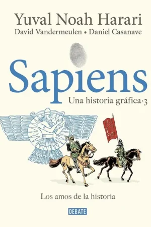 Últimas Unidades SAPIENS, UNA HISTORIA GRAFICA (VOL.3): LOS AMOS DE LA HISTORIA [CARTONE]