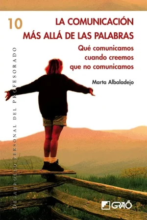 No Te Lo Pierdas La comunicación más allá de las palabras. Qué comunicamos cuando creemos que no comunicamos.