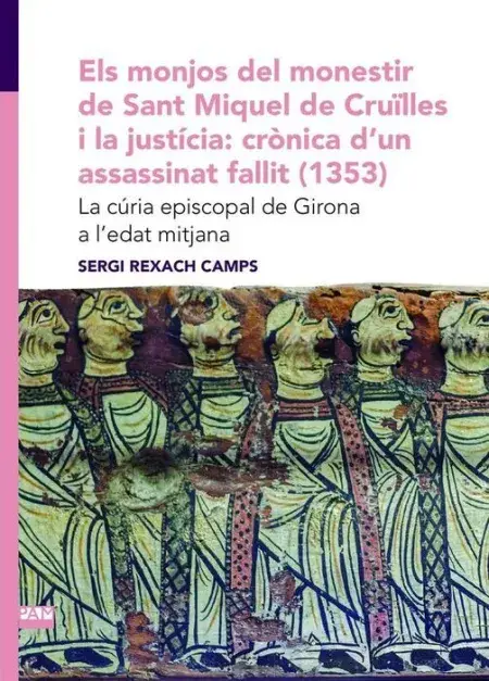 Últimas Unidades Els Monjos del Monestir de Sant Miquel de Cruïlles I la Justícia: Crònica D'un a